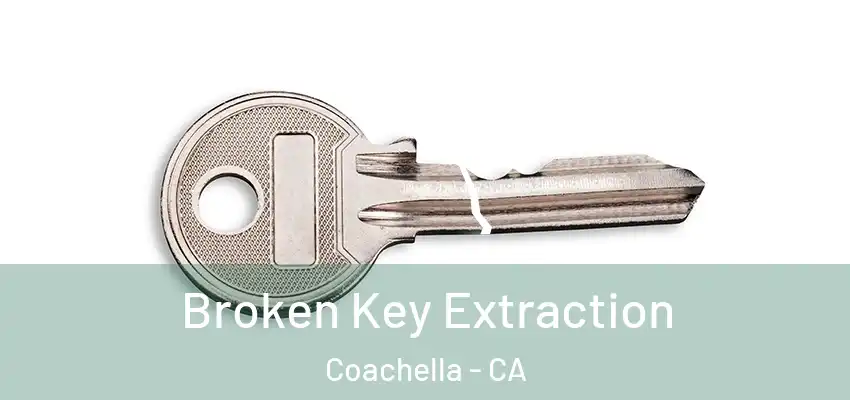  Broken Key Extraction Coachella - CA