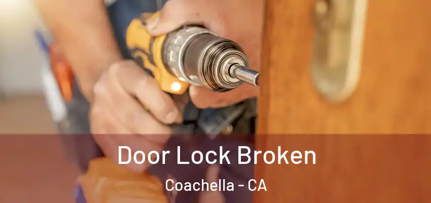  Door Lock Broken Coachella - CA