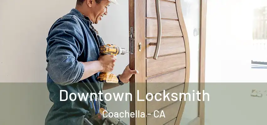  Downtown Locksmith Coachella - CA