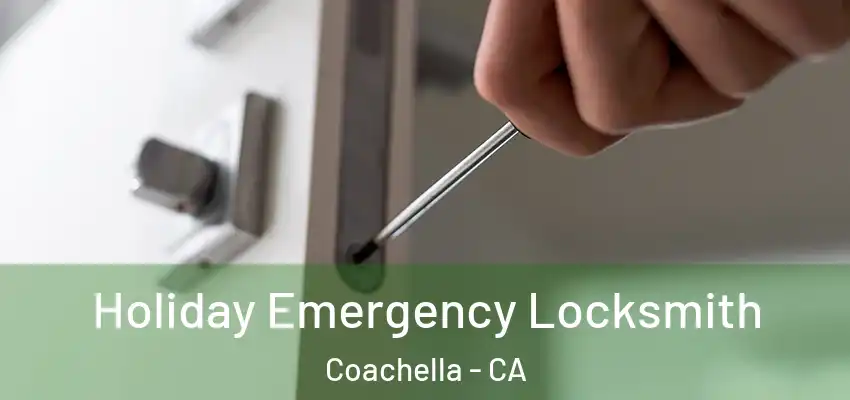  Holiday Emergency Locksmith Coachella - CA