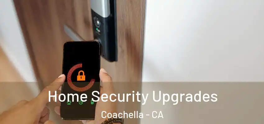  Home Security Upgrades Coachella - CA
