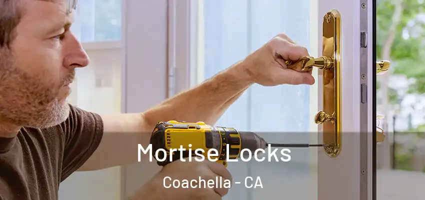  Mortise Locks Coachella - CA