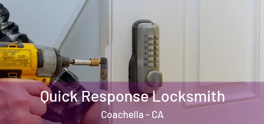  Quick Response Locksmith Coachella - CA